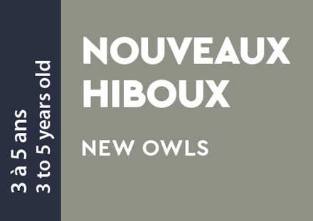 Nouveaux Hiboux - 3 à 5 ans