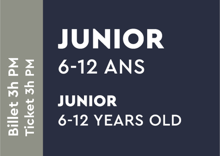 Junior 6-12 ans - Billet 3H PM